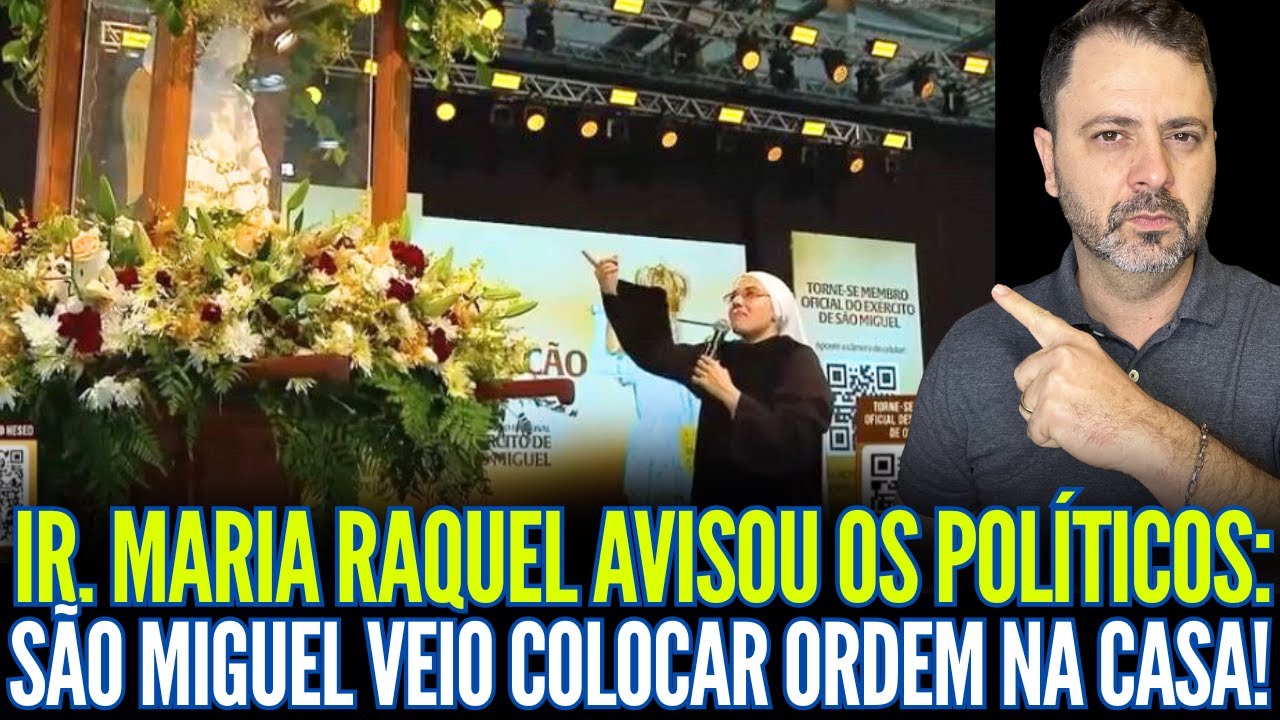 IRMÃ MARIA RAQUEL AVISOU OS POLÍTICOS: SÃO MIGUEL VEIO COLOCAR ORDEM NA CASA!
