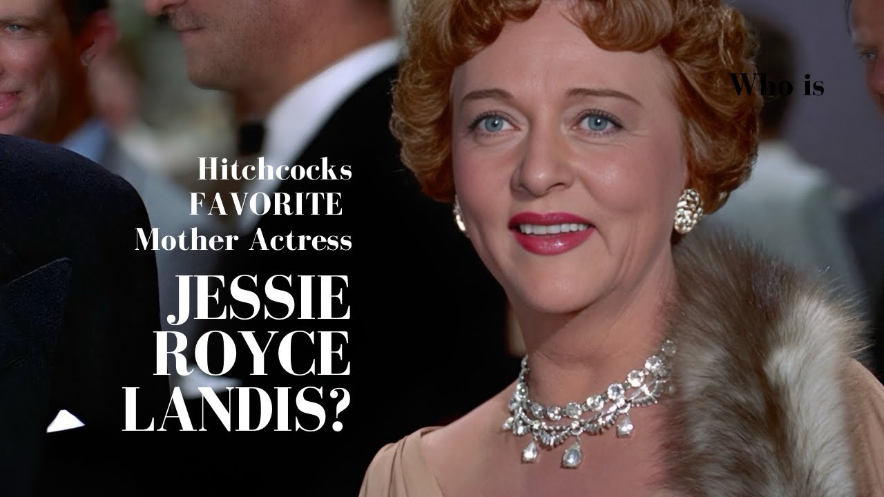 Hitchcocks FAVORITE Mother Actress Jessie Royce Landis?