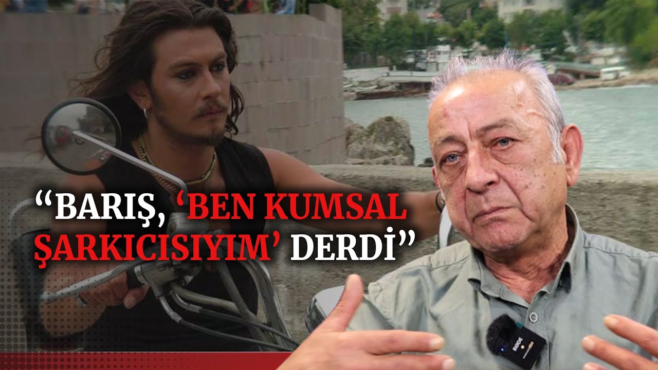 Babası, Barış Akarsu'yu anlattı: “Ben kumsal şarkıcısıyım derdi...”