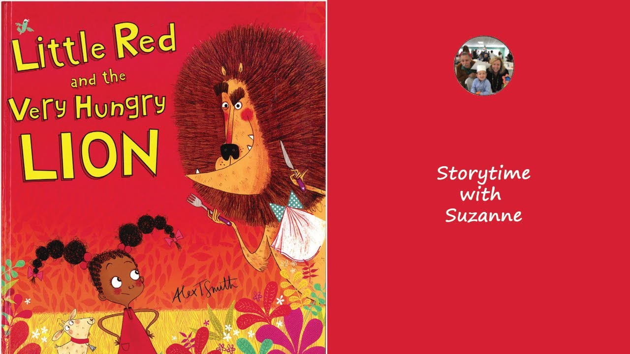 Little Red and the Very Hungry Lion  by Alex T. Smith