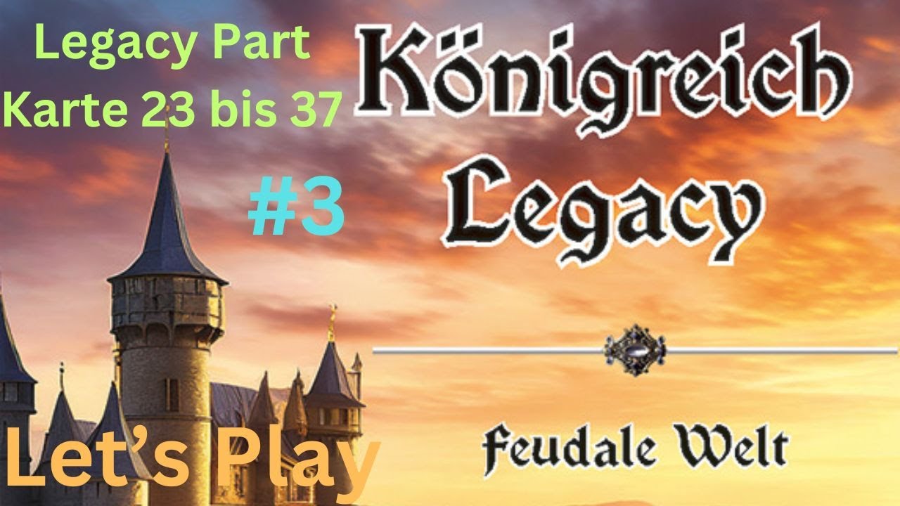 Königreich Legacy - Let's Play #3 Weiter geht es mit dem Legacy-Teil