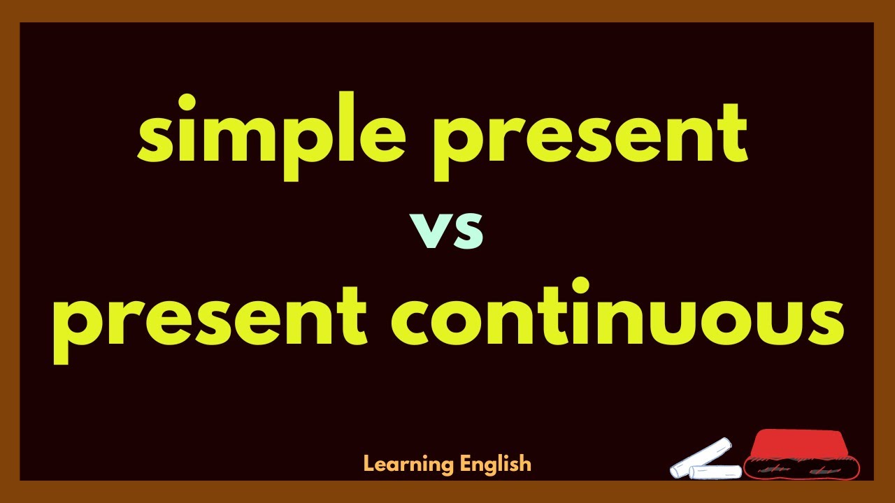 SIMPLE PRESENT vs PRESENT CONTINUOUS