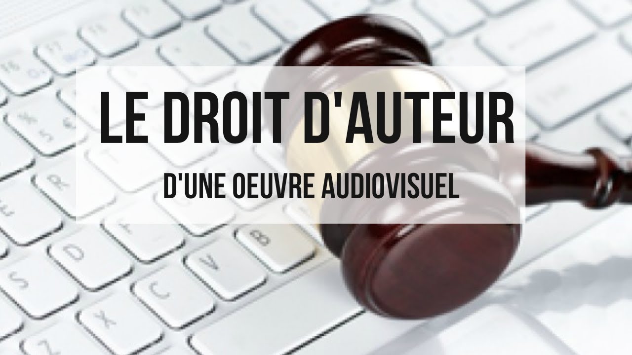 LES DROITS D'AUTEUR D'UNE OEUVRE AUDIOVISUELLE
