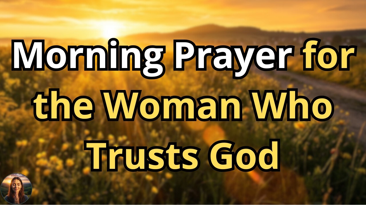 Powerful Morning Prayer for Women | Speak God’s Blessings and Peace Over Your Day