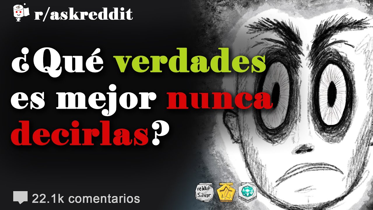 ¿Qué verdades es mejor no decirlas? - Preguntas de Reddit en español