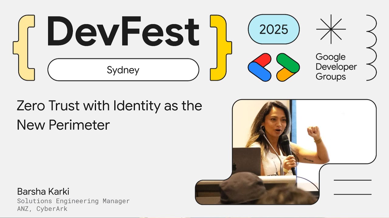 Zero Trust with Identity as the New Perimeter - Barsha Karki, CyberArk : GDG Sydney DevFest 2025