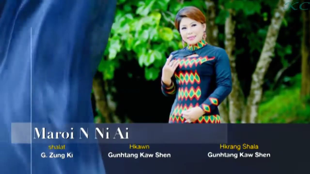 Maroi N Ni Ai ( Gunhtang Kaw Shen )   Derictor . G Zung Ki   - Kachin Song - MV