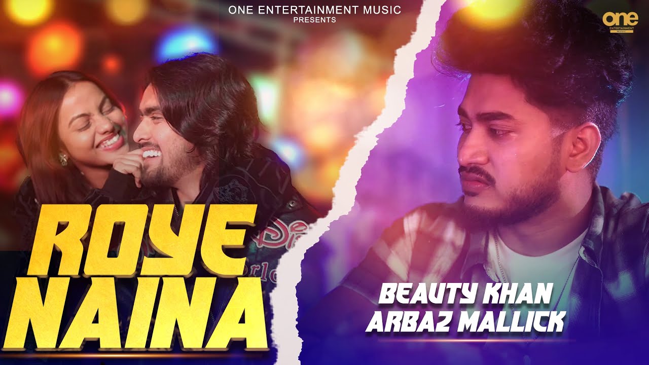Roye Naina (Offcial Video) | Arbaz Mallick | #beautykhan | Azhan5star | #shadab5star | #royenaina