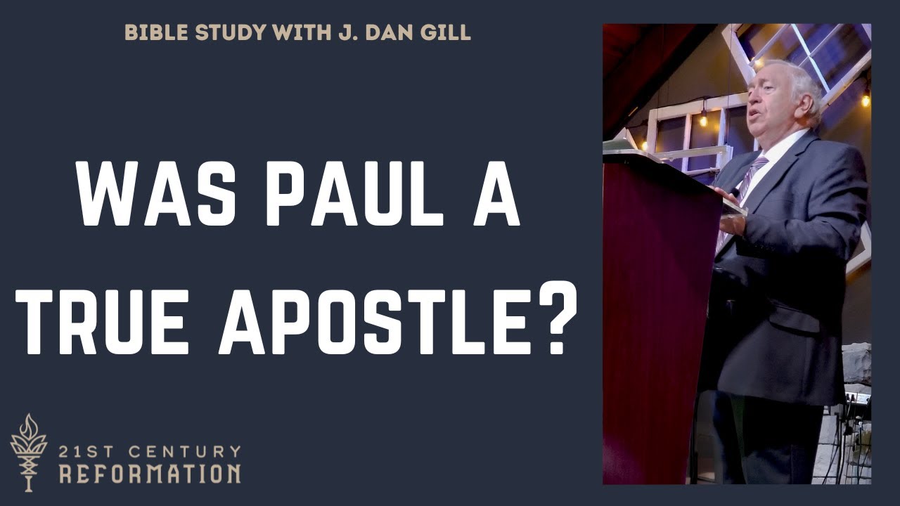 Was the Apostle Paul a True Apostle? - J. Dan Gill