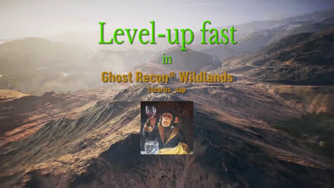 Ghost Recon Wildlands® - How to level-up Fast!