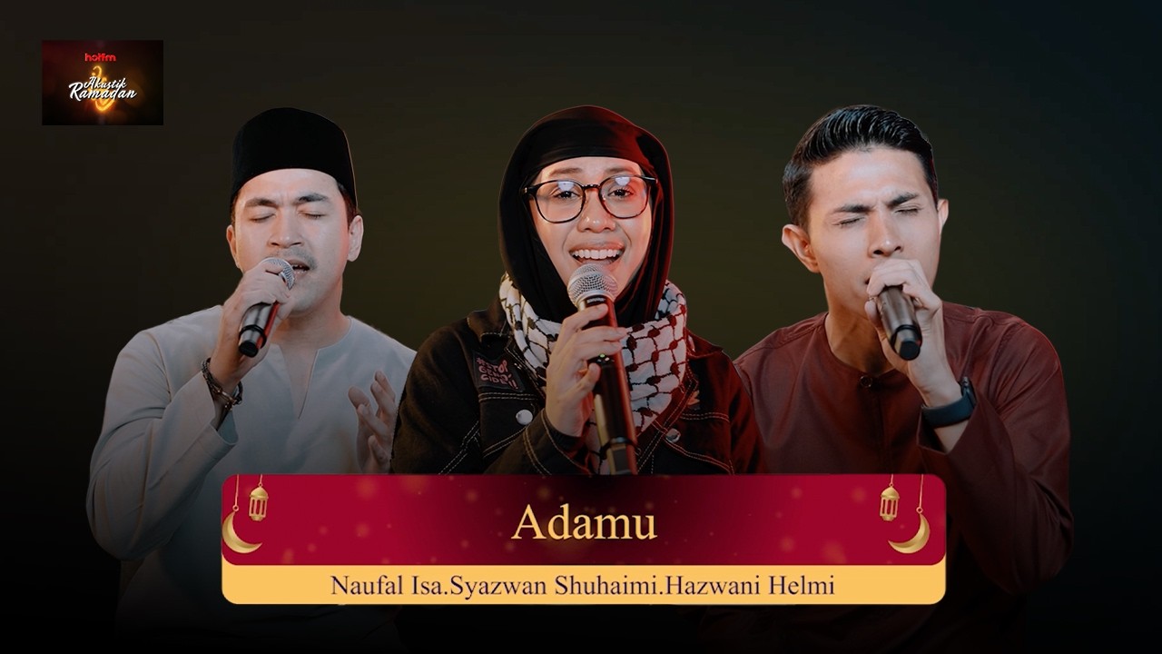 #AkustikRamadan | Syazwan Suhaimi, Naufal Isa, Hazwani Helmi | Adamu