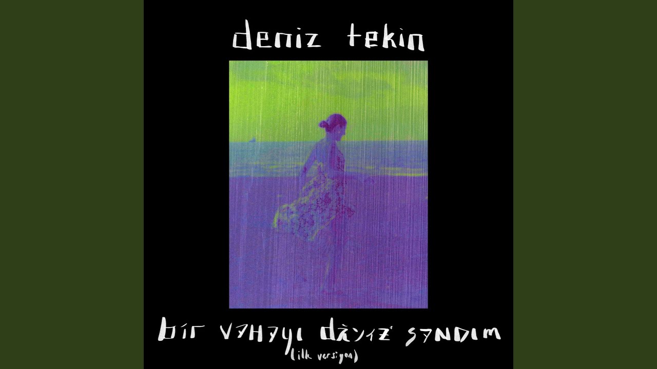 Bir Vahayı Deniz Sandım (İlk Versiyon)