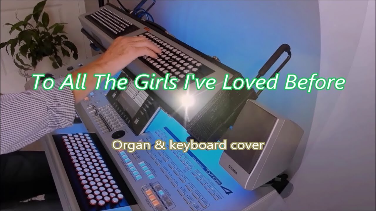 To All The Girls I've Loved Before - Organ & keyboard (chromatic)
