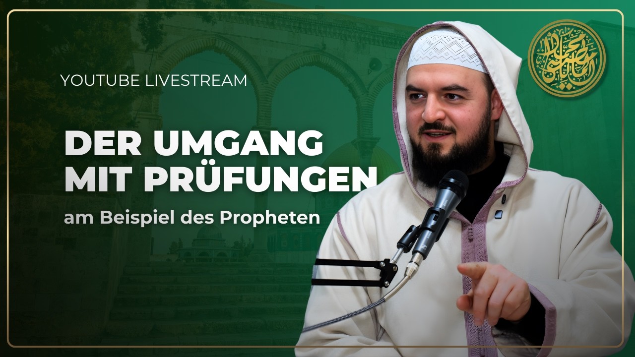 Der Umgang mit Prüfungen am Beispiel des Propheten ﷺ