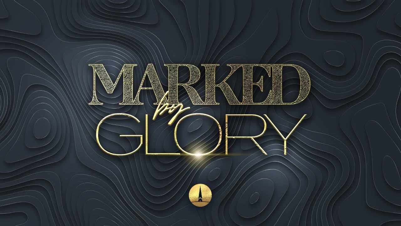 Marked By Glory: The God Who Makes Us Holy