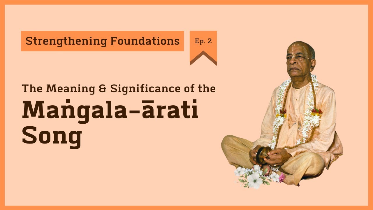 [Strengthening Foundations – Ep. 2] Understanding the Maṅgala-ārati Song | HG Tattvavit dāsa