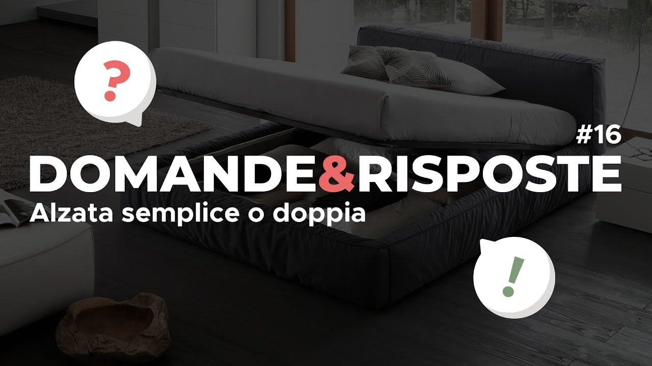 Letto contenitore: alzata semplice o doppia? - Q&A #16