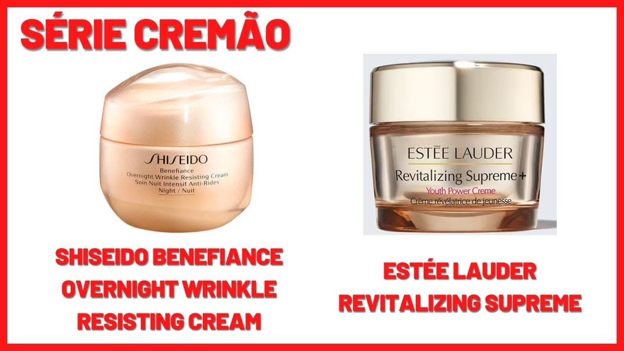 Shiseido Benefiance noite e Estee Lauder Revitalizing Supreme - Resenha