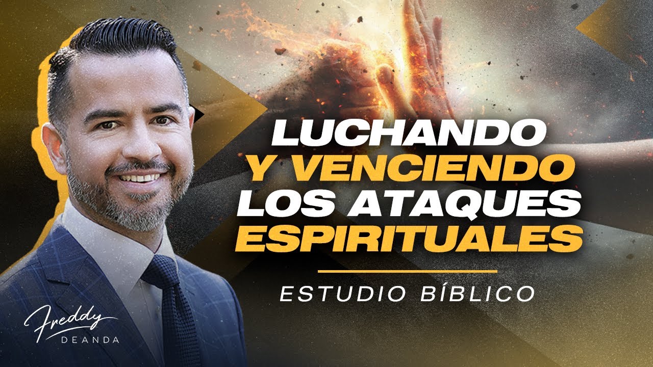 Luchando y venciendo los ataques espirituales @freddydeanda