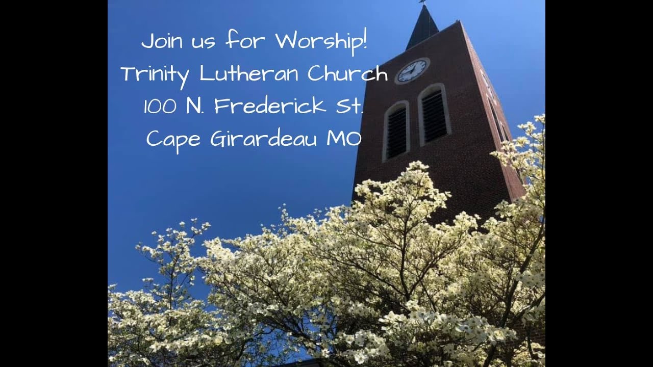 Live from Trinity Lutheran, Cape Girardeau MO