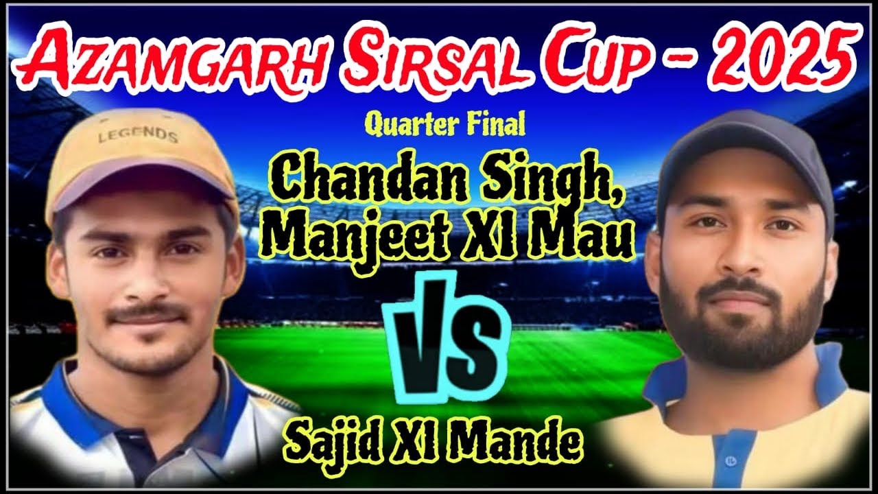 Quarter Final 🔶 Chandan Singh Manjeet XI Mau vs Sajid XI Mande// Azamgarh Sirsal Cup 2025