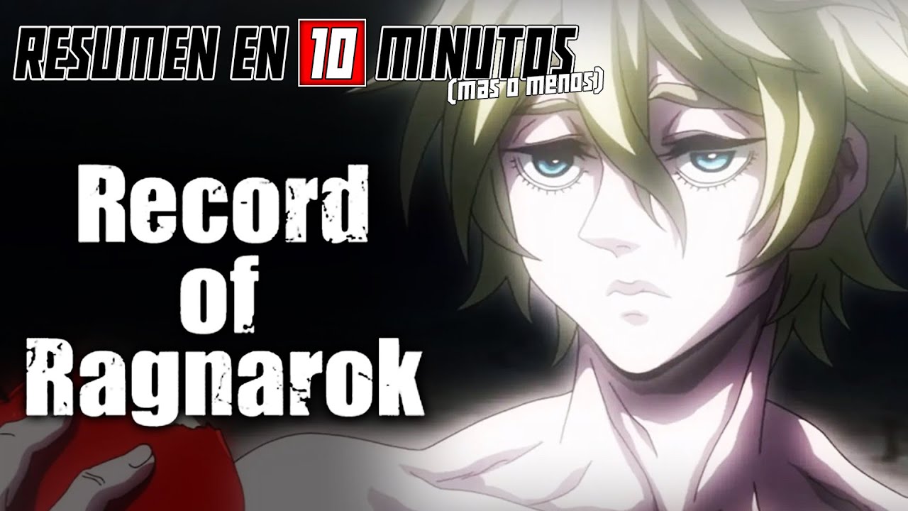 🔷 Record of Ragnarok | Resumen en 10 Minutos (más o menos)