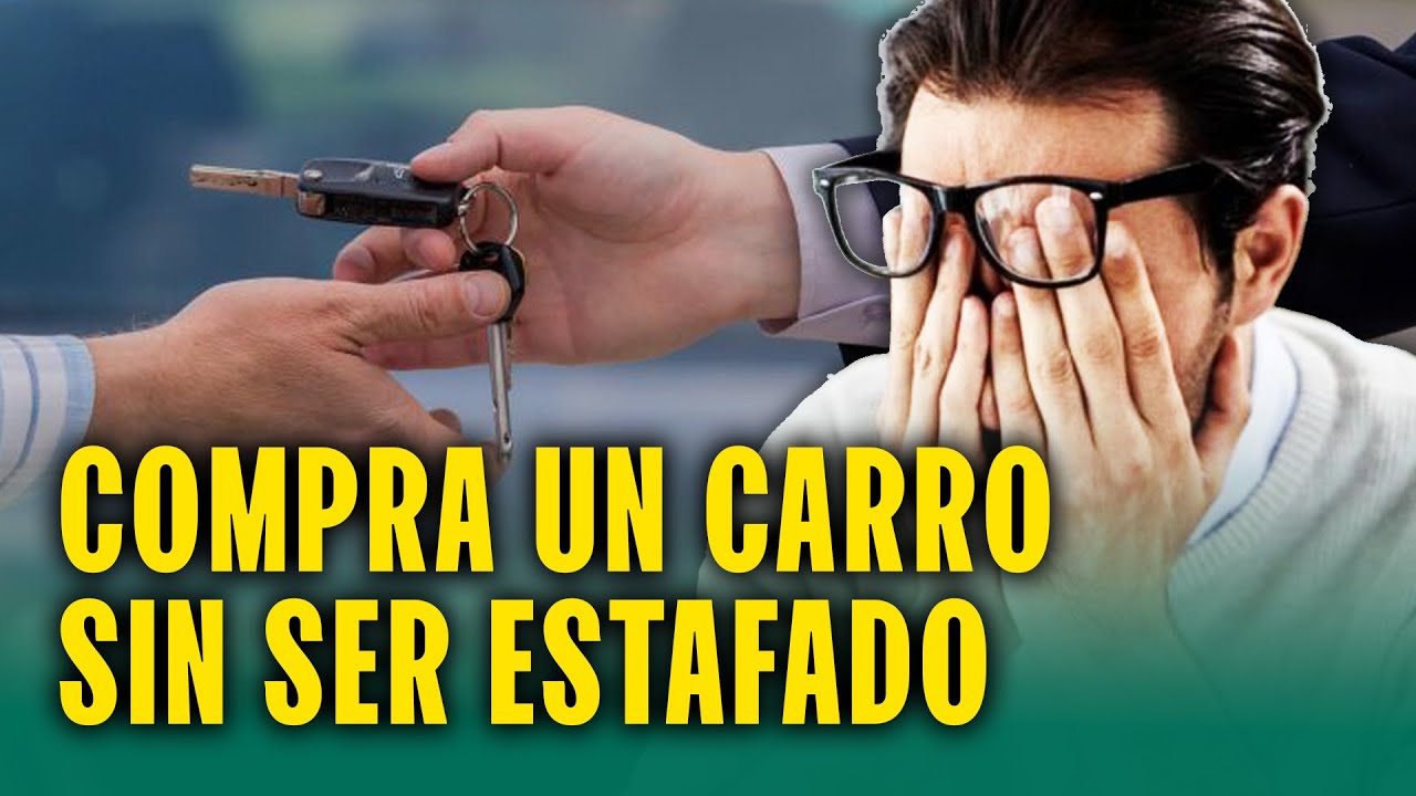 ¿CÓMO COMPRAR UN AUTO DE SEGUNDA SIN SER ESTAFADO?