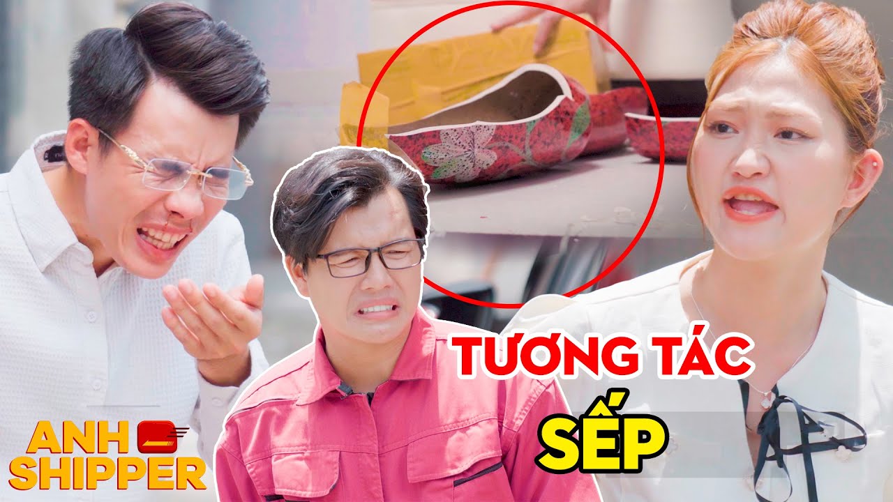 Nữ Nhân Viên Làm Vỡ Hàng Giá Trị, TƯƠNG TÁC Sếp Để Lấy Cớ Nghỉ Việc | Anh Shipper 507