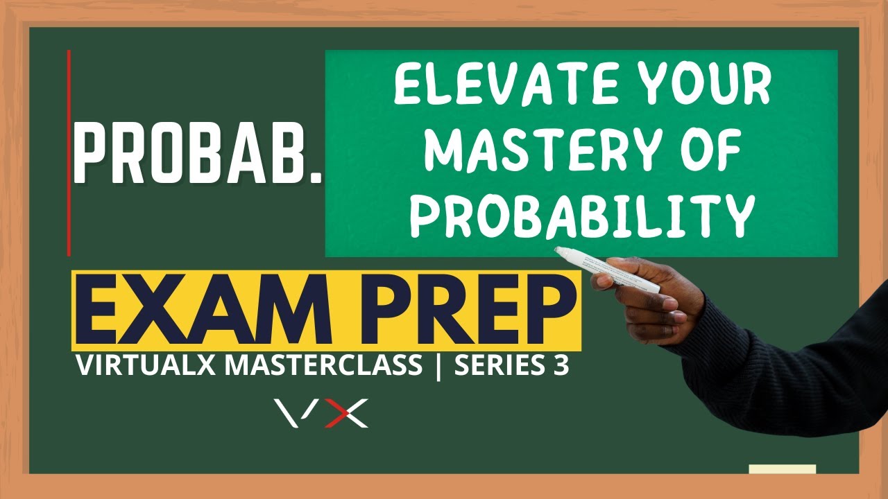 Probability | Exam Prep - VirtualX MasterClass | Series 3