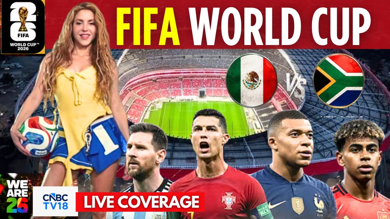 FIFA World Cup Opening LIVE: Mexico vs South Africa Match LIVE from Estadio Azteca | Shakira | N18G