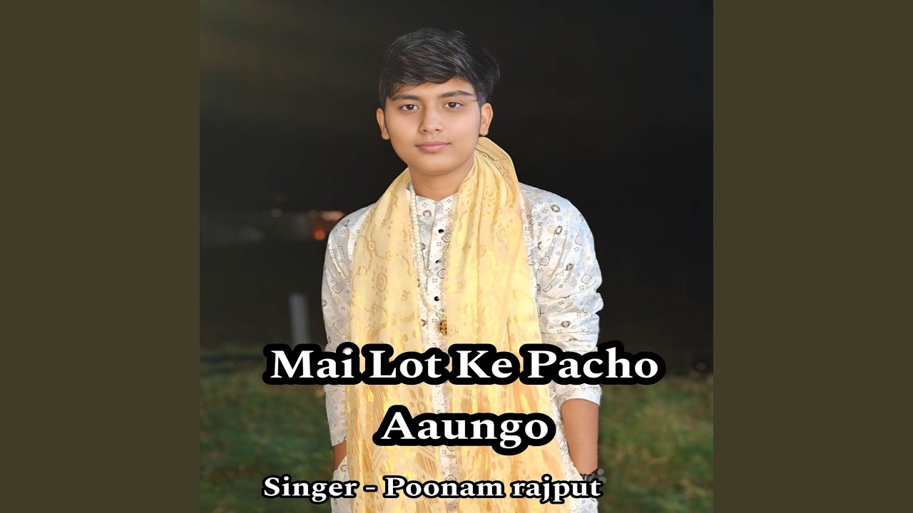 Mai Lot Ke Pacho Aaungo