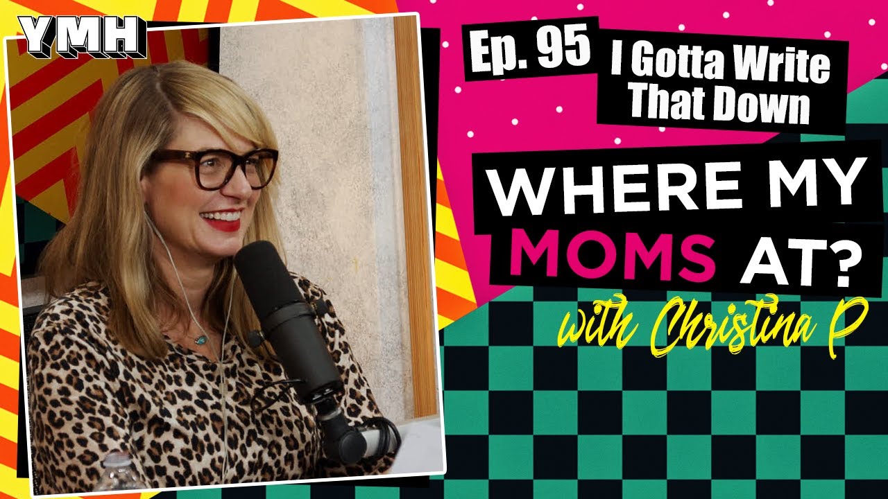 Ep. 95 I Gotta Write That Down | Where My Moms At Podcast