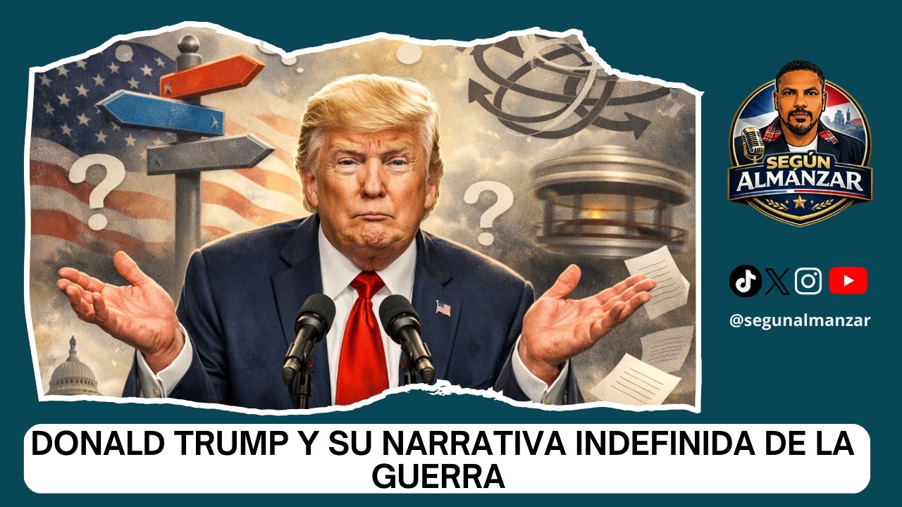 Donald Trump y su narrativa indefinida de la guerraa