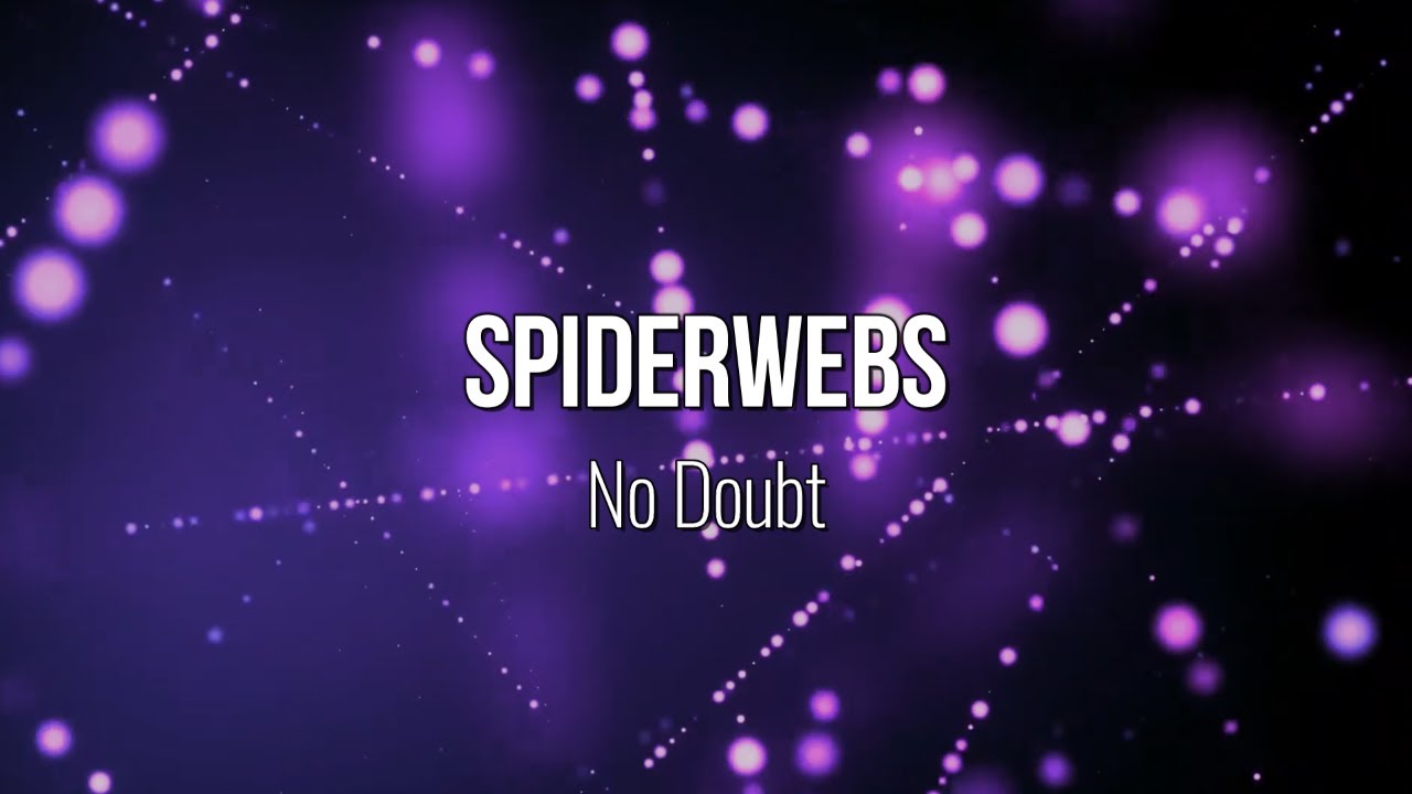 Spiderwebs - No Doubt (Lyric Video) #Music #Lyrics