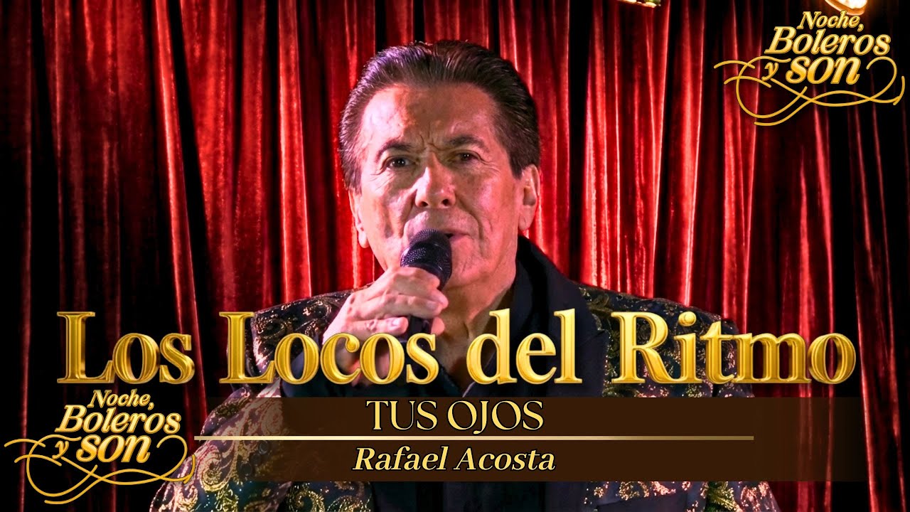 Tus Ojos - Los locos del Ritmo - Noche, Boleros y Son