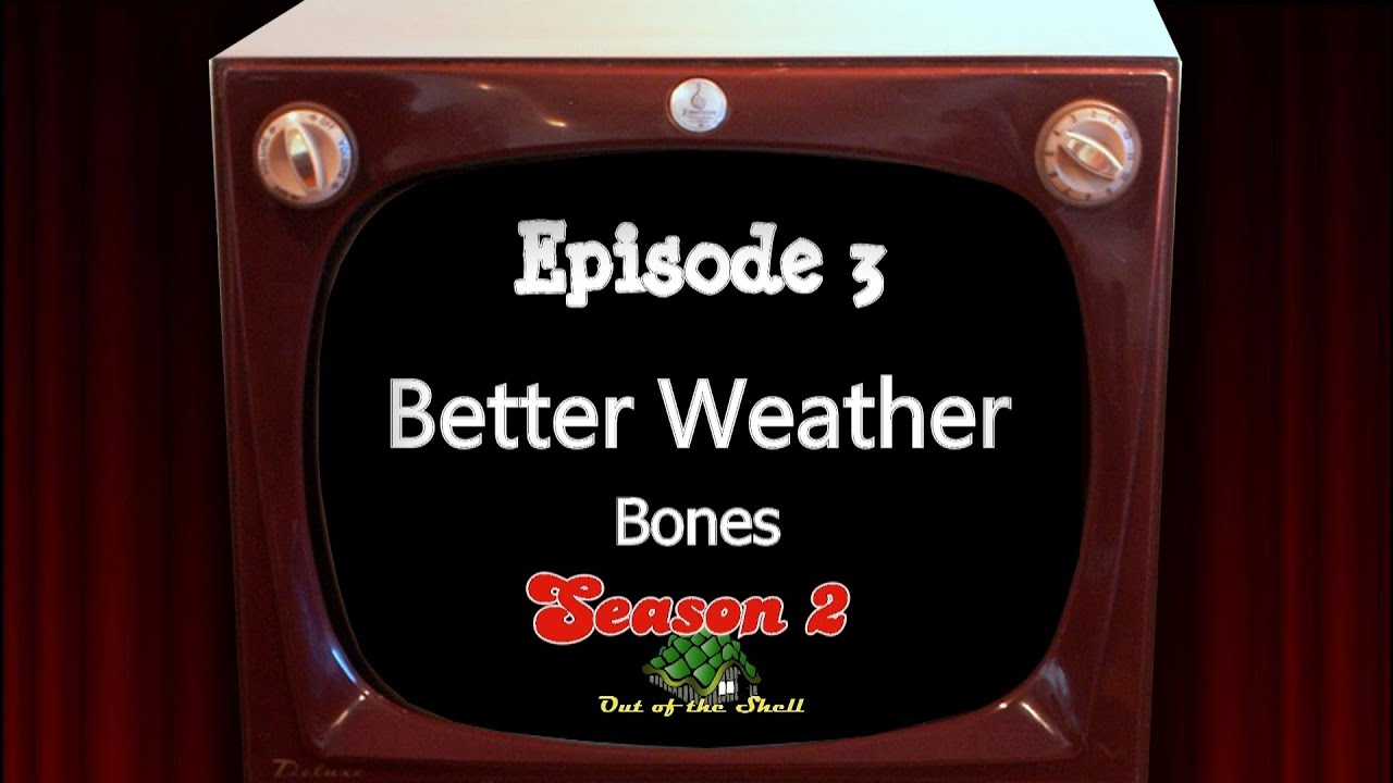 Out of the Shell Season 2 (Ep. 03): Better Weather