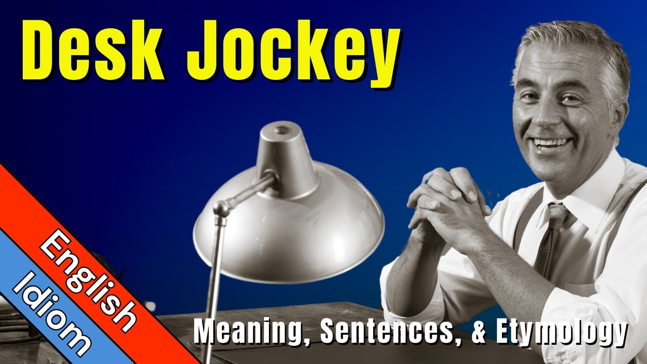 What's a DESK JOCKEY? Idiom Meaning, Sentences & Etymology