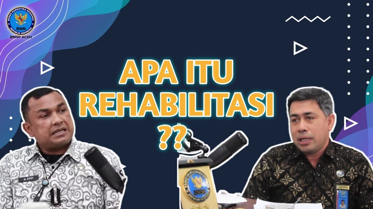 PODCAST BNN ACEH #15 : APA ITU REHABILITASI???
