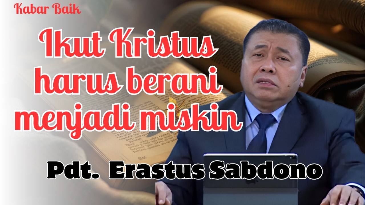 MENGIKUT YESUS HARUS BERANI MISKIN | Pdt Erastus Sabdono | Kabar Baik
