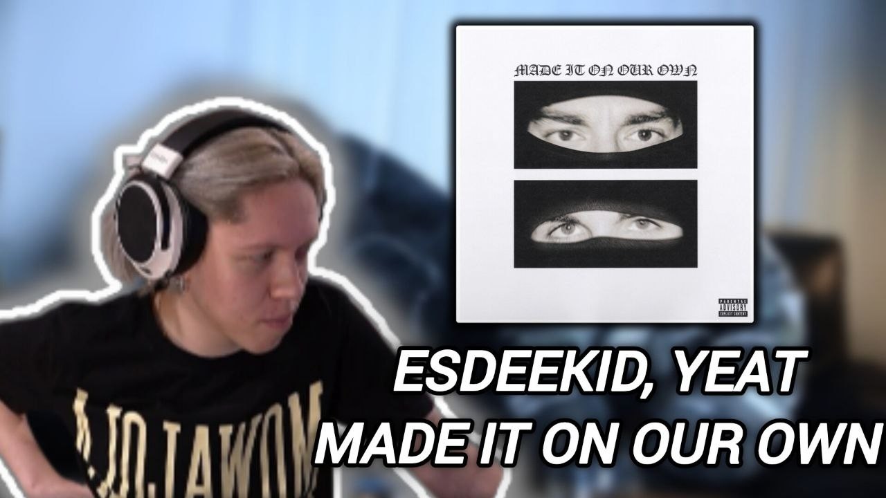 EsDeeKid, Yeat - Made It On Our Own РЕАКЦИЯ. KappaPrideSummoner