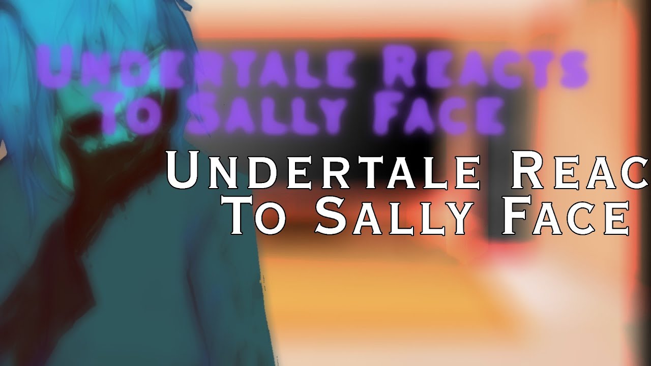Undertale Reacts To Sally Face / No Ships Or Maybe Asher