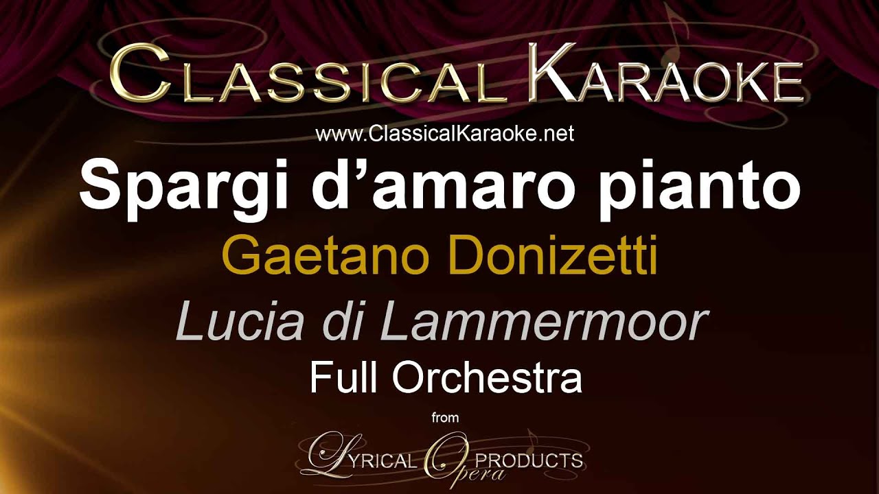 Spargi d'amaro pianto, Lucia di Lammermoor, Donizetti, Full Orchestral Karaoke