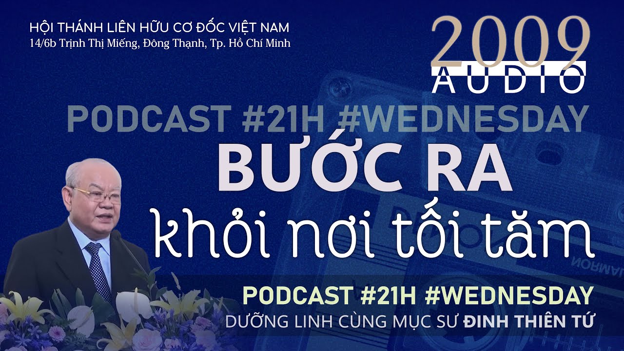 6. Bước ra khỏi nơi tối tăm | Mục sư Đinh Thiên Tứ @THÔNG ĐIỆP CƠ ĐỐC