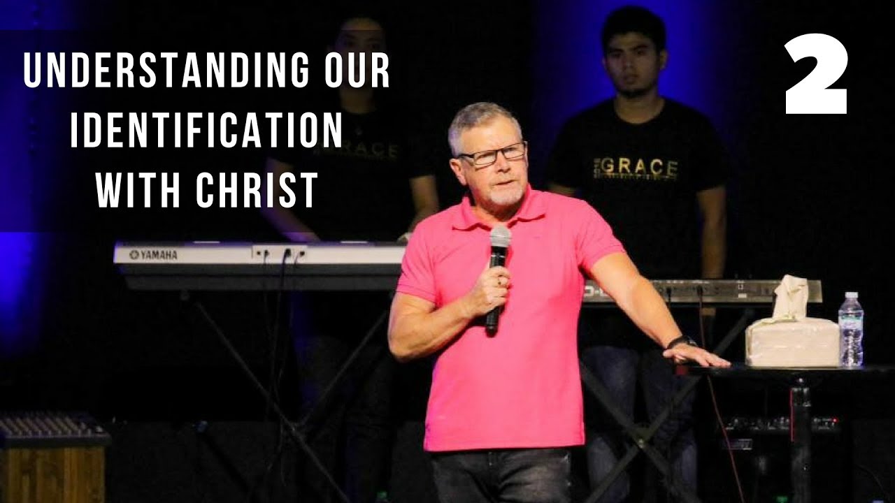 Understanding our identification with Christ // Rob Rufus // Session 2 GFL