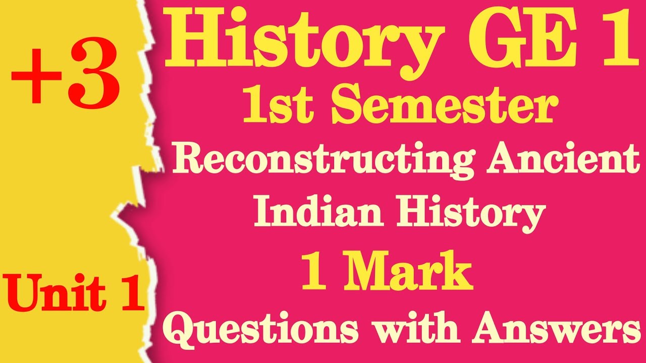 +3 1st Semester History GE 1 | Unit 1 | Reconstructing Ancient Indian History | 1 Mark Questions