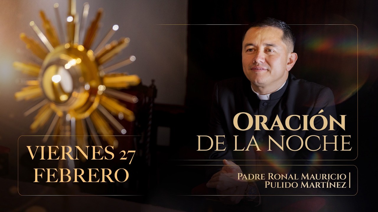 ORACIÓN DE LA NOCHE DE HOY VIERNES 27 DE FEBRERO DE 2026