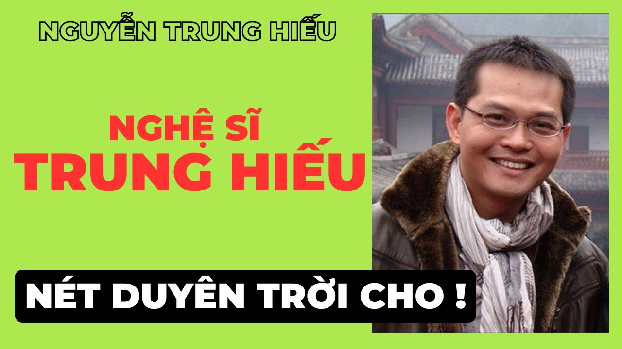 Nghệ sĩ Trung Hiếu - Nét duyên trời cho !