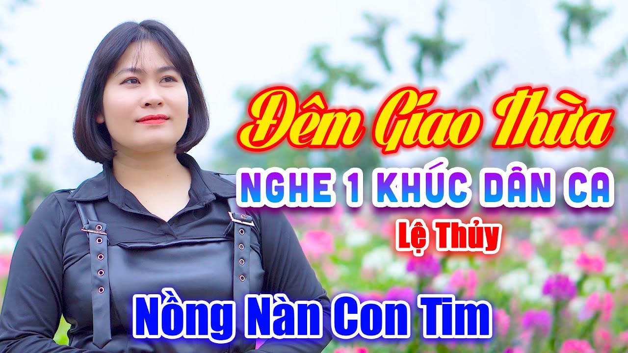 Đêm Giao Thừa Nghe Một Khúc Dân Ca - Em Gái Xinh Hát Nhạc Xuân Nghe Hay Nồng Nàn Con Tim - Lệ Thủy
