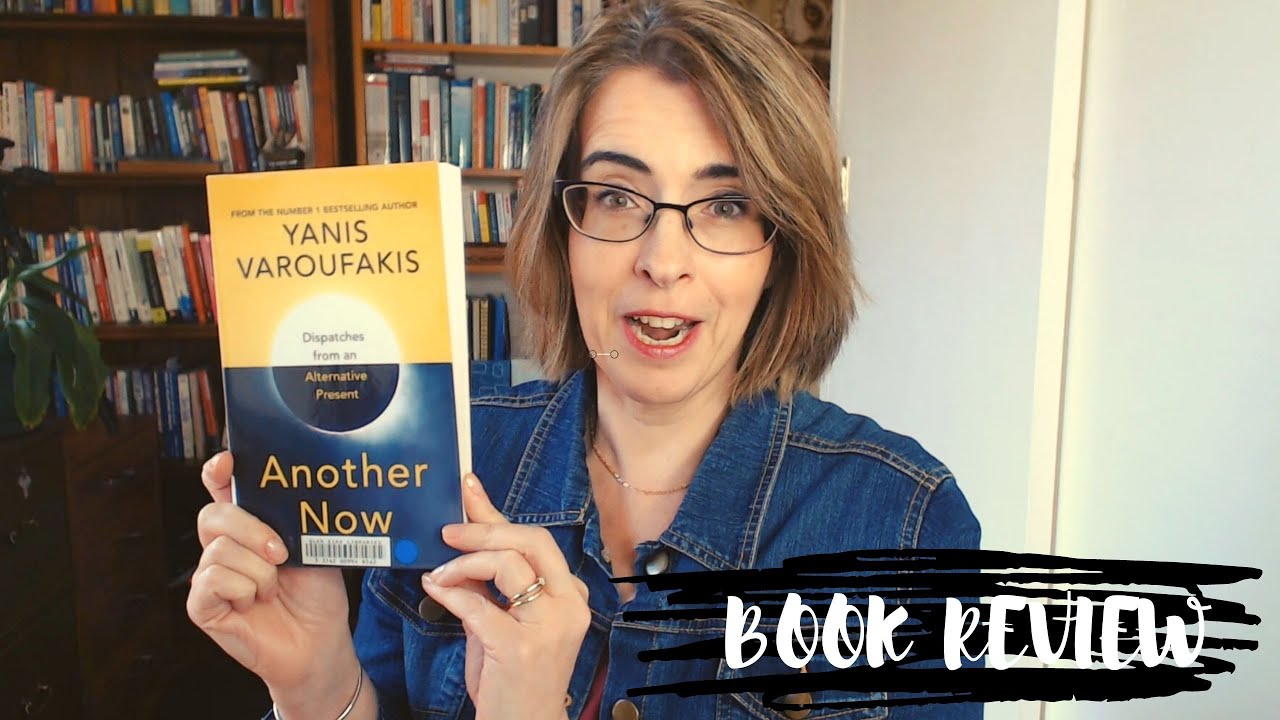 Book Review on Another Now: Despatches from an Alternative Present by Yanis Varoufakis