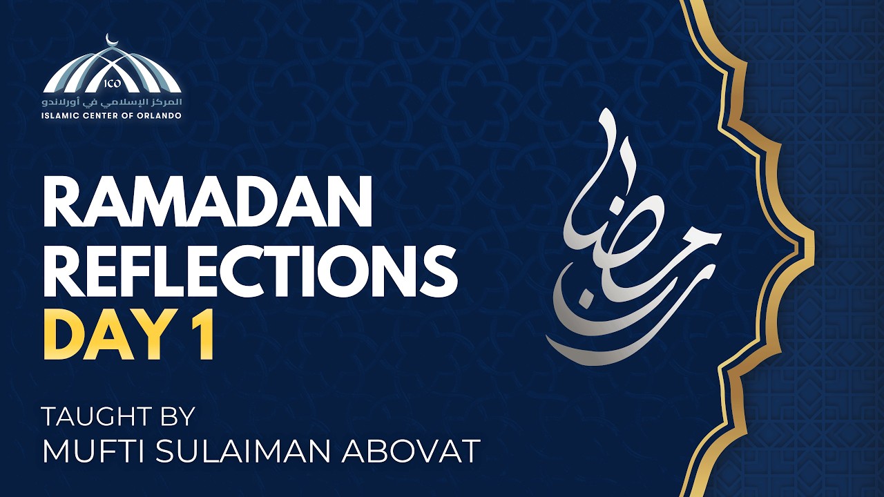 Ramadan Reflections: Day 1 — Mufti Sulaiman Abovat